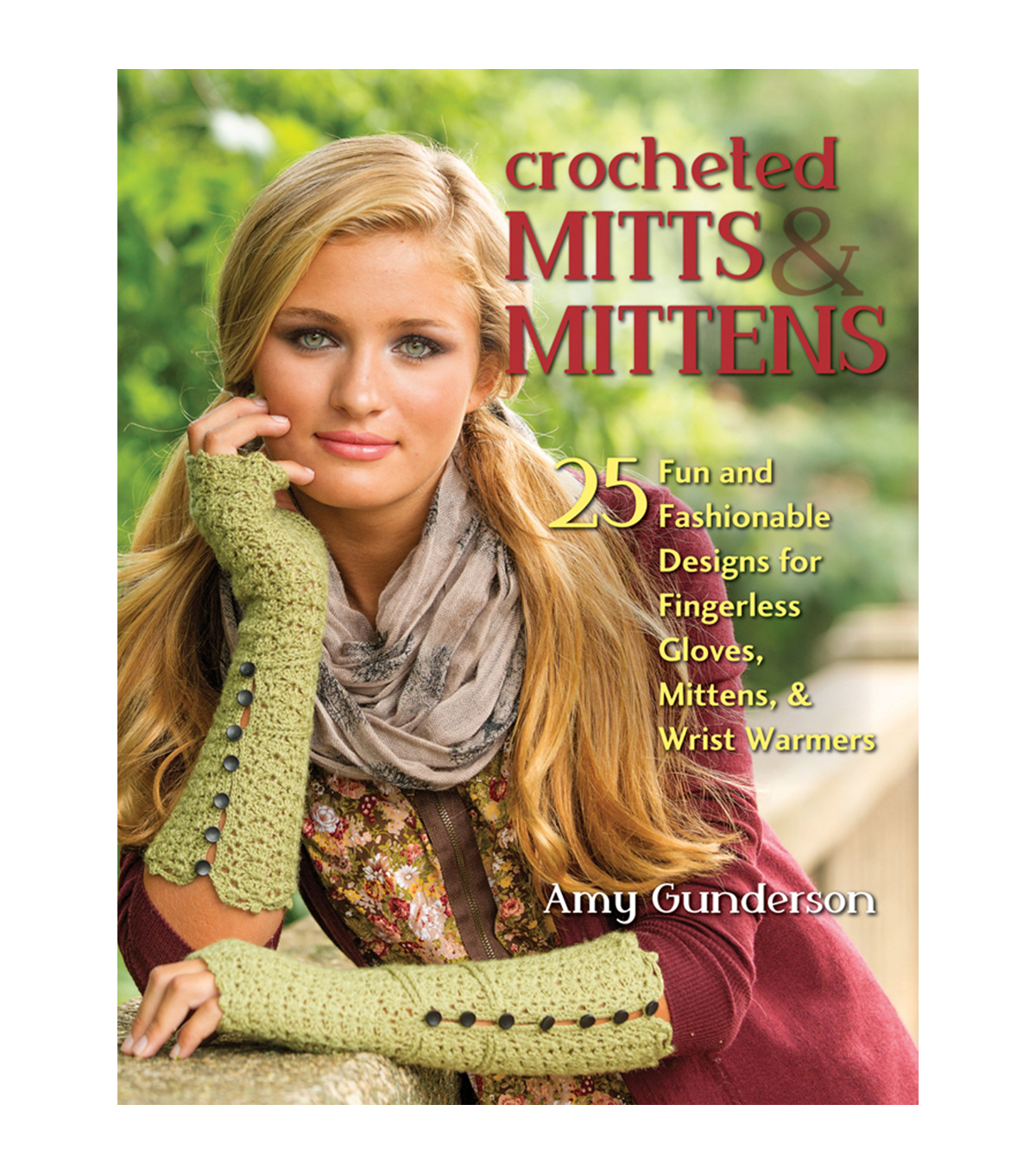 Crocheted Mitts & Mittens by Amy Gunderson 25 Fun and Fashionable Designs for Fingerless Gloves, Mittens, & Wrist Warmers from Stackpole
